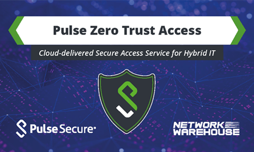 Pulse Secure Delivers New Cloud-based, Zero Trust Service for Multi-Cloud and Hybrid IT Secure Access - Network Warehouse